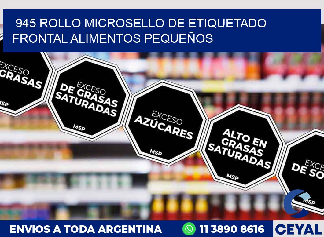 945 ROLLO MICROSELLO DE ETIQUETADO FRONTAL ALIMENTOS PEQUEÑOS