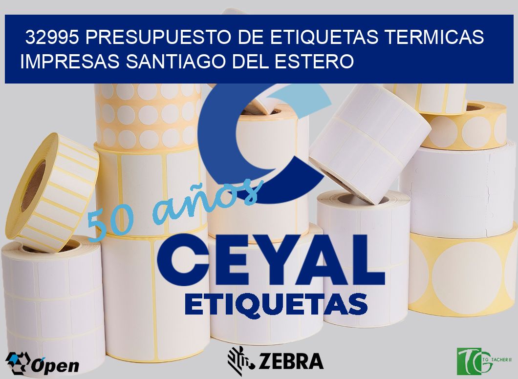 32995 PRESUPUESTO DE ETIQUETAS TERMICAS IMPRESAS SANTIAGO DEL ESTERO