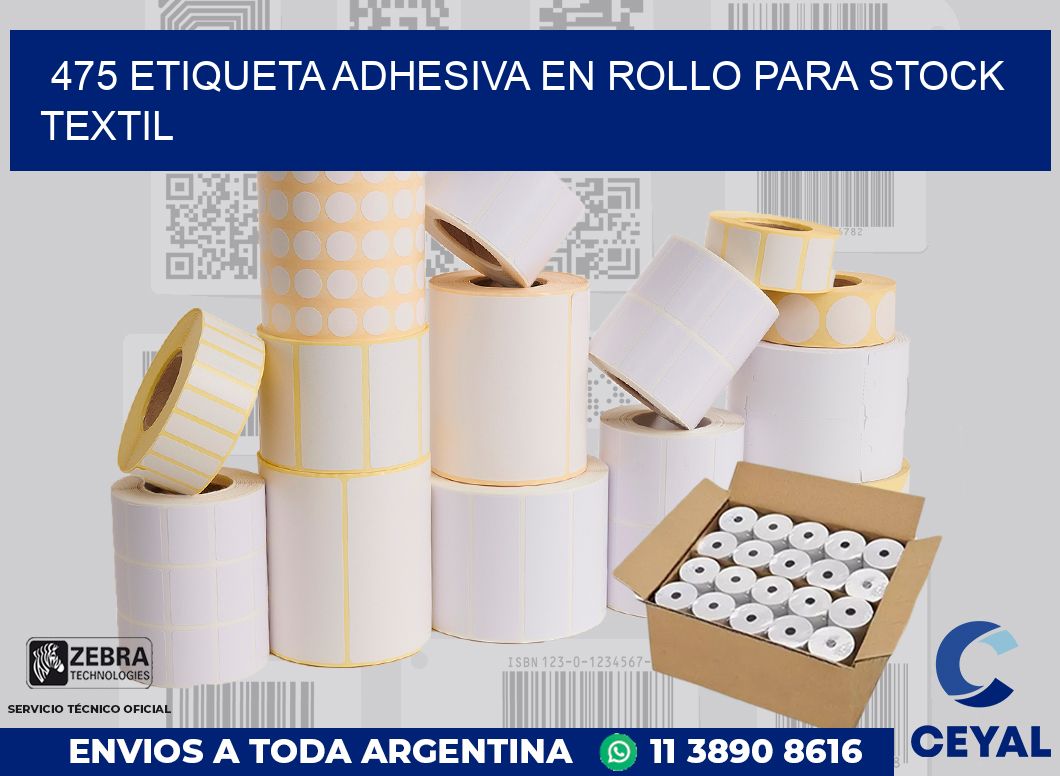 475 ETIQUETA ADHESIVA EN ROLLO PARA STOCK TEXTIL