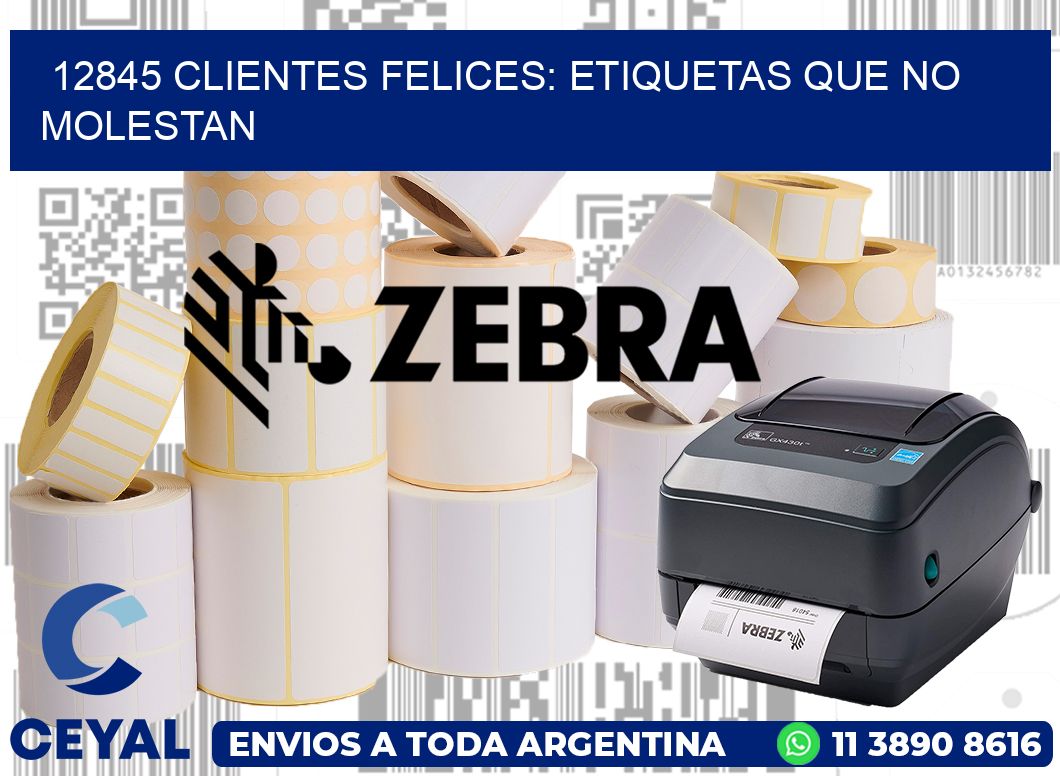12845 CLIENTES FELICES: ETIQUETAS QUE NO MOLESTAN