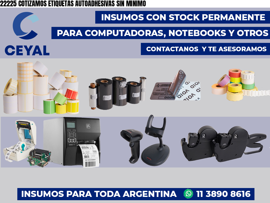 22225 COTIZAMOS ETIQUETAS AUTOADHESIVAS SIN MINIMO