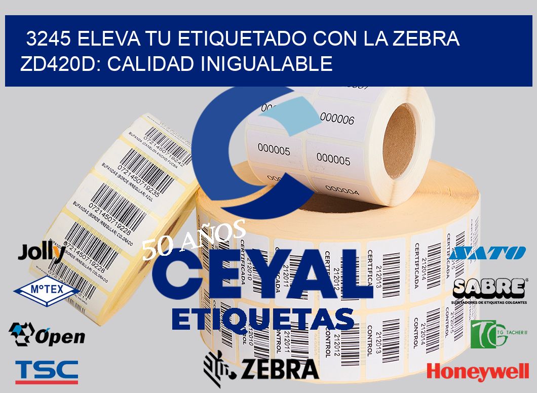 3245 Eleva tu Etiquetado con la Zebra ZD420D: Calidad Inigualable