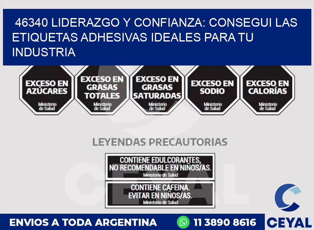 46340 LIDERAZGO Y CONFIANZA: CONSEGUI LAS ETIQUETAS ADHESIVAS IDEALES PARA TU INDUSTRIA