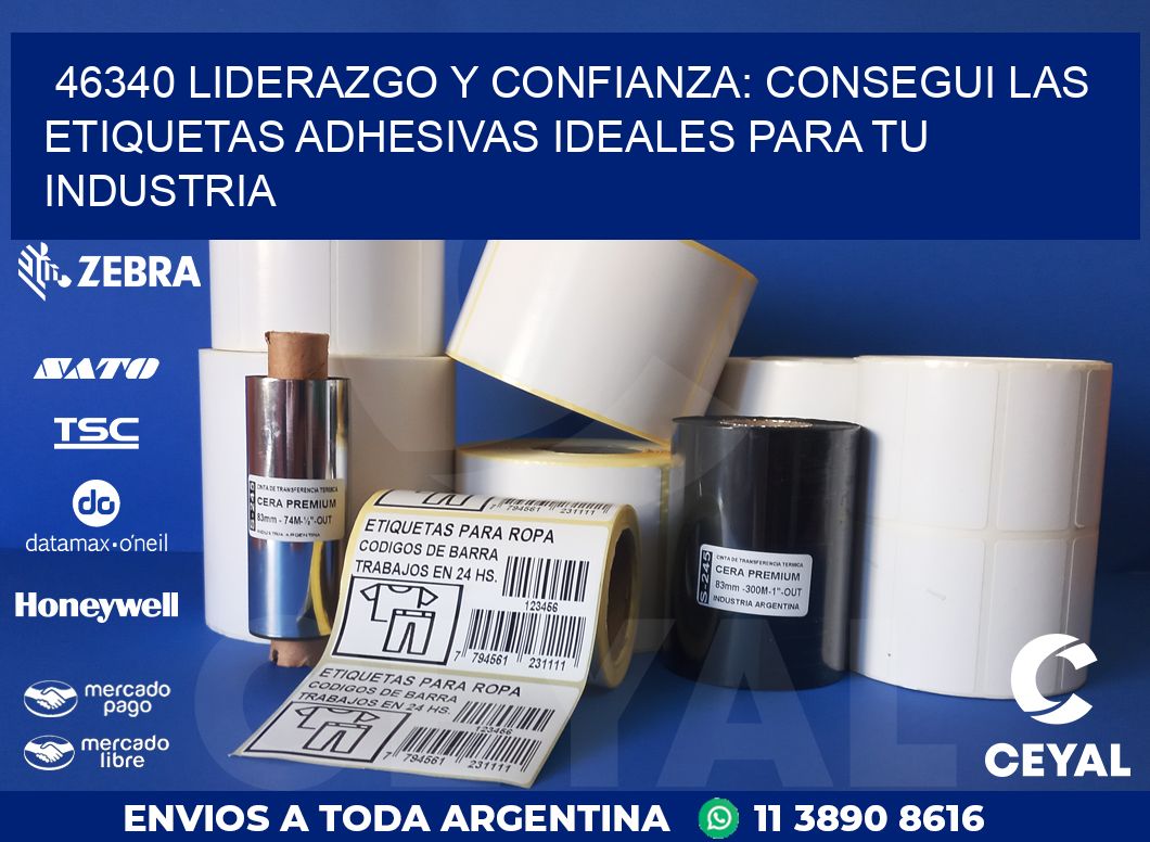 46340 LIDERAZGO Y CONFIANZA: CONSEGUI LAS ETIQUETAS ADHESIVAS IDEALES PARA TU INDUSTRIA