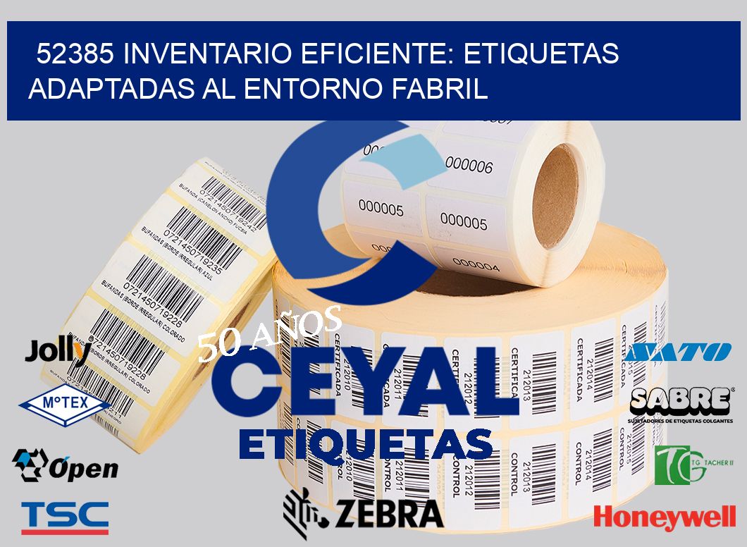 52385 Inventario Eficiente: Etiquetas Adaptadas al Entorno Fabril
