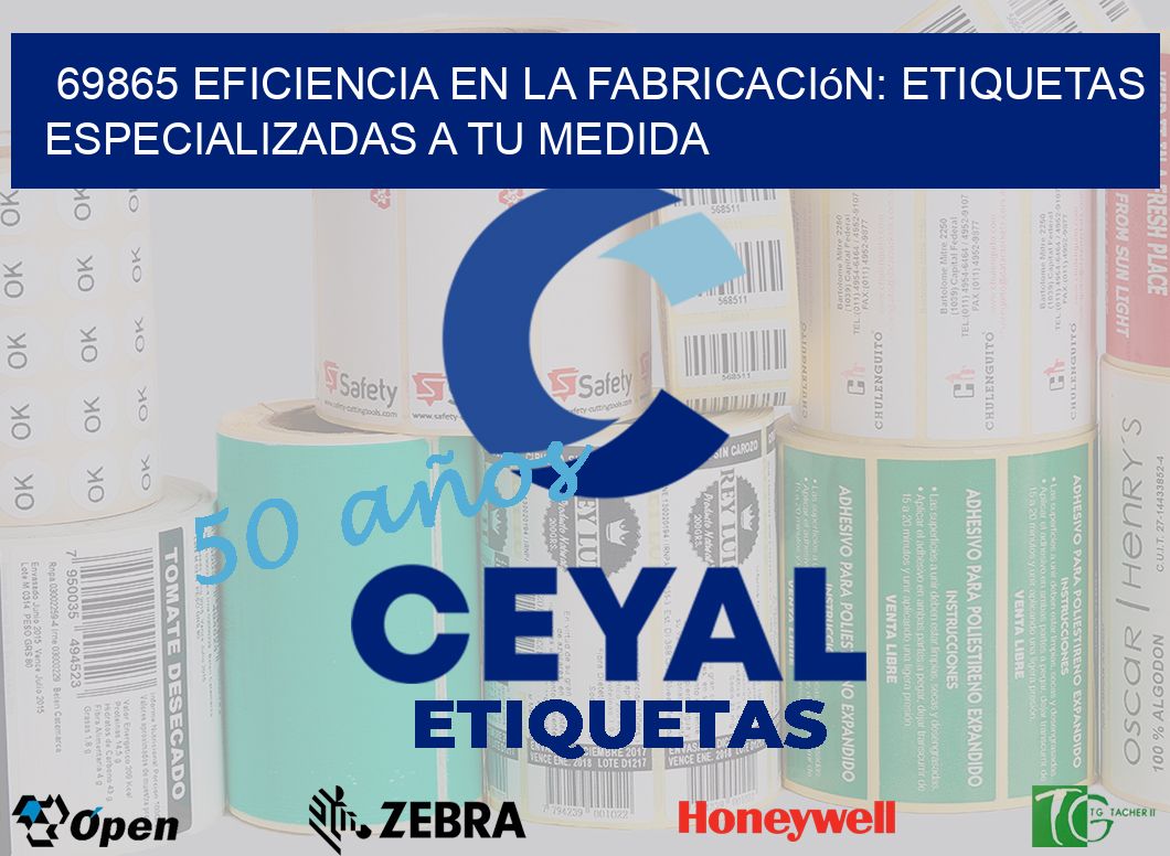 69865 Eficiencia en la Fabricación: Etiquetas Especializadas a tu Medida