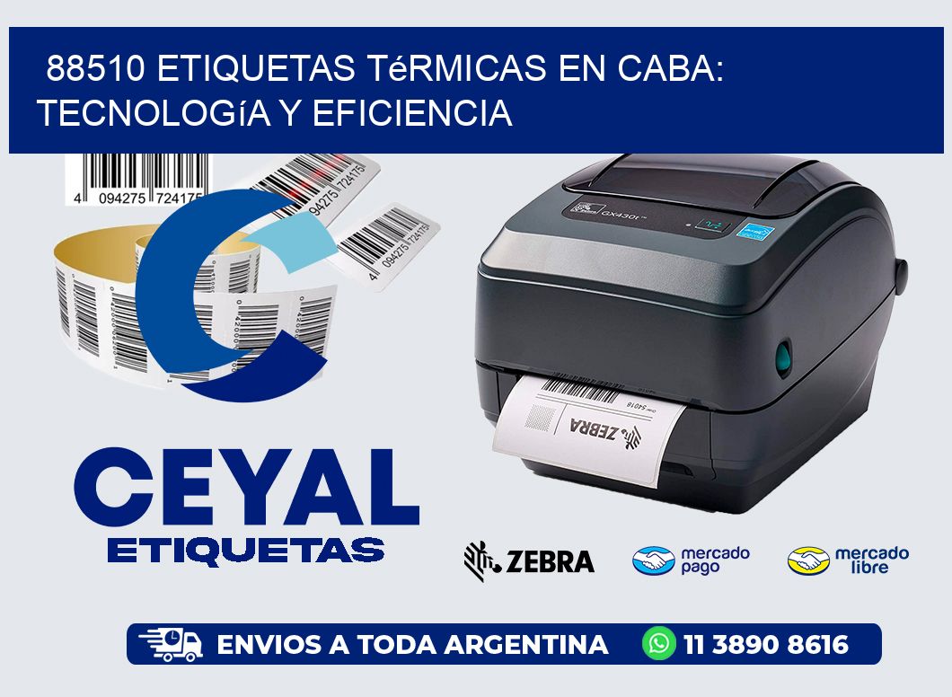 88510 Etiquetas Térmicas en CABA: Tecnología y Eficiencia