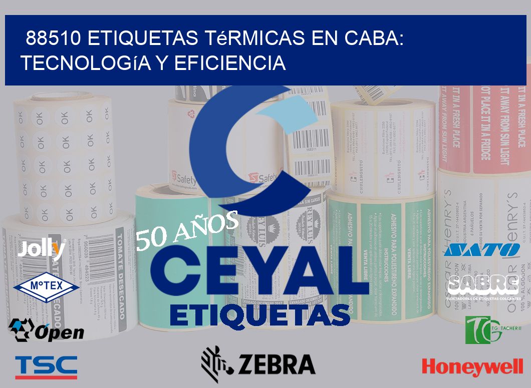 88510 Etiquetas Térmicas en CABA: Tecnología y Eficiencia