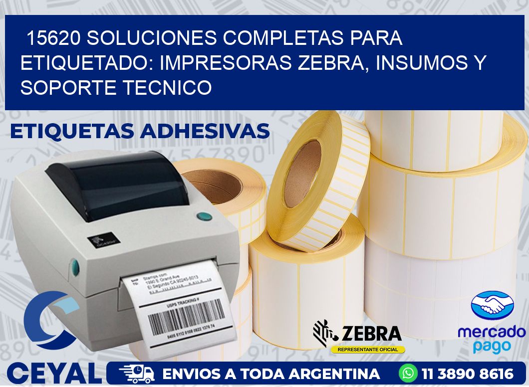 15620 SOLUCIONES COMPLETAS PARA ETIQUETADO: IMPRESORAS ZEBRA, INSUMOS Y SOPORTE TECNICO