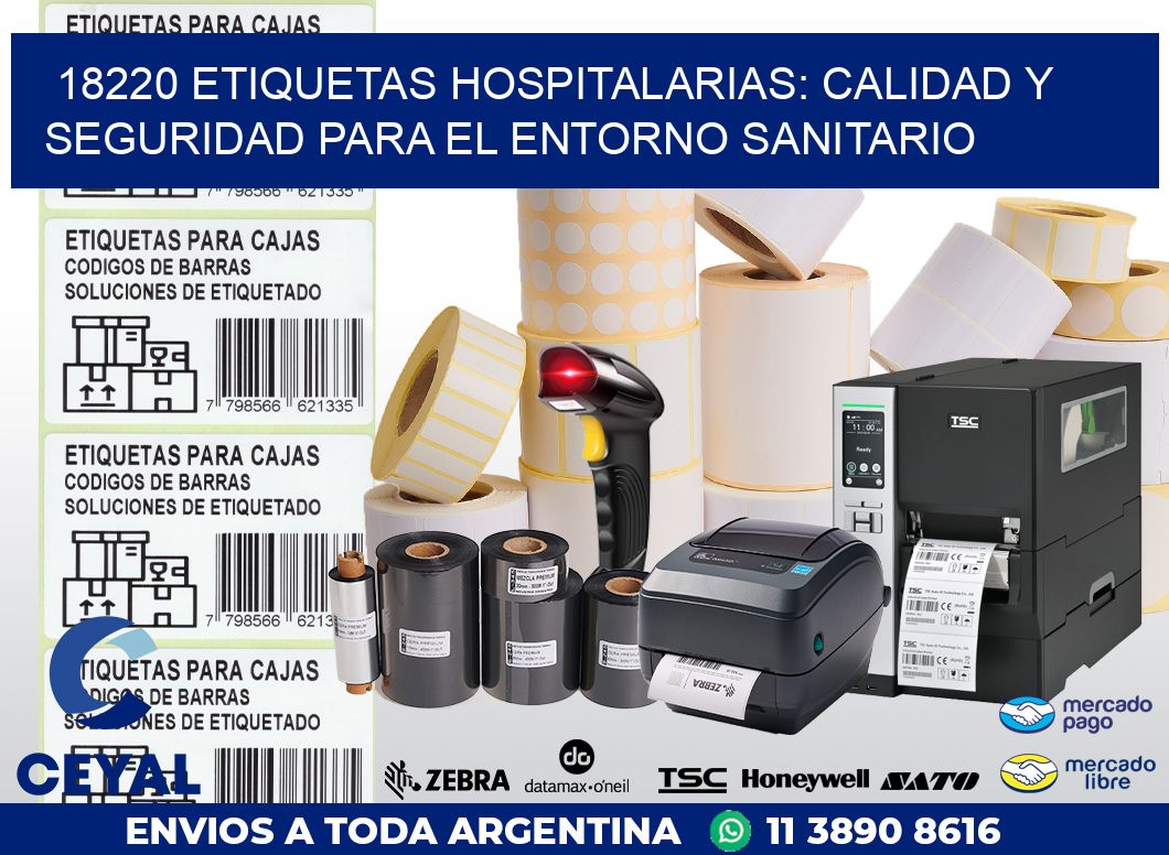 18220 ETIQUETAS HOSPITALARIAS: CALIDAD Y SEGURIDAD PARA EL ENTORNO SANITARIO
