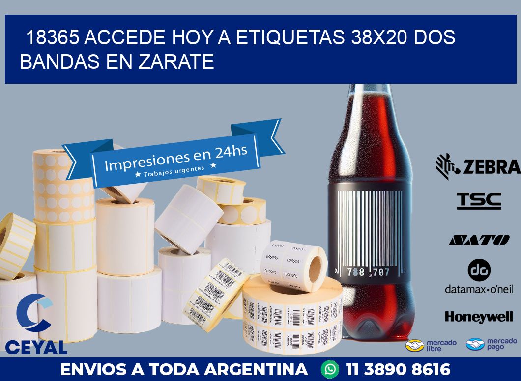 18365 ACCEDE HOY A ETIQUETAS 38X20 DOS BANDAS EN ZARATE