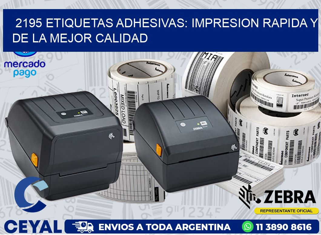 2195 ETIQUETAS ADHESIVAS: IMPRESION RAPIDA Y DE LA MEJOR CALIDAD