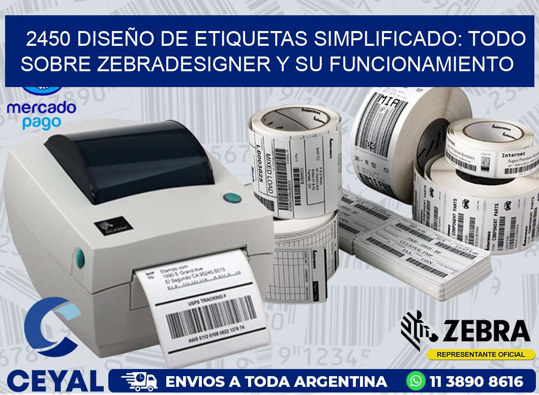2450 DISEÑO DE ETIQUETAS SIMPLIFICADO: TODO SOBRE ZEBRADESIGNER Y SU FUNCIONAMIENTO