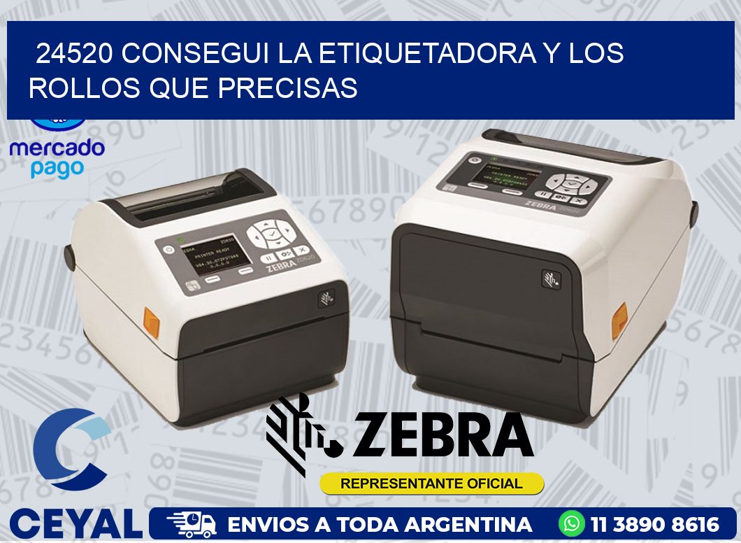 24520 CONSEGUI LA ETIQUETADORA Y LOS ROLLOS QUE PRECISAS
