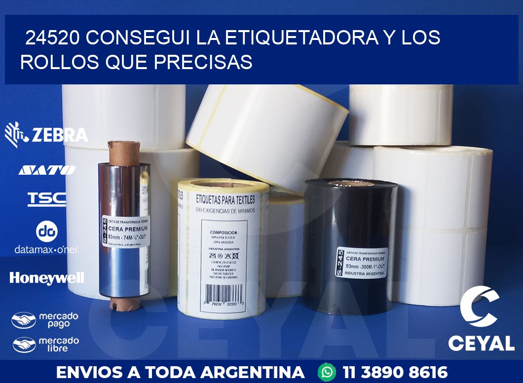 24520 CONSEGUI LA ETIQUETADORA Y LOS ROLLOS QUE PRECISAS