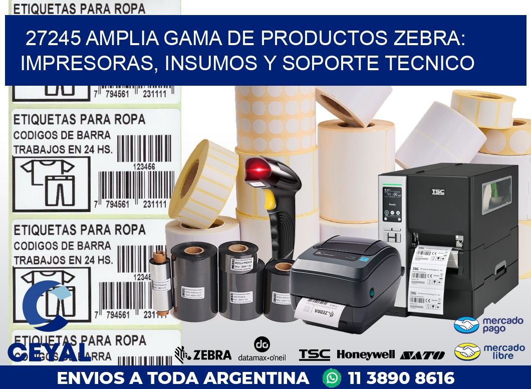 27245 AMPLIA GAMA DE PRODUCTOS ZEBRA: IMPRESORAS, INSUMOS Y SOPORTE TECNICO