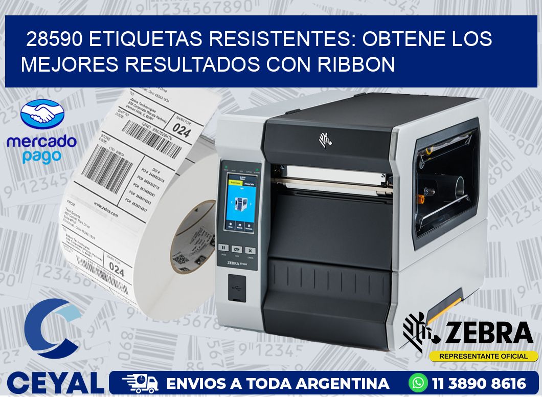 28590 ETIQUETAS RESISTENTES: OBTENE LOS MEJORES RESULTADOS CON RIBBON