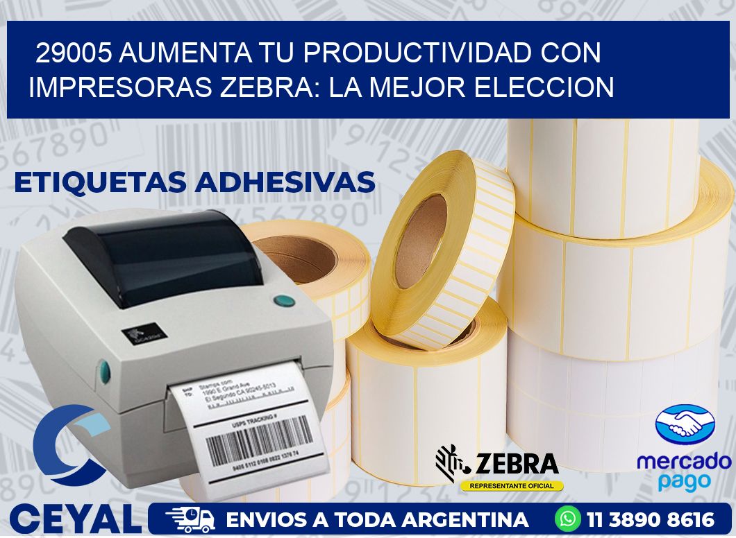 29005 AUMENTA TU PRODUCTIVIDAD CON IMPRESORAS ZEBRA: LA MEJOR ELECCION