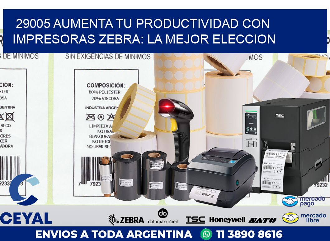 29005 AUMENTA TU PRODUCTIVIDAD CON IMPRESORAS ZEBRA: LA MEJOR ELECCION