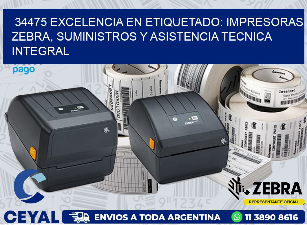 34475 EXCELENCIA EN ETIQUETADO: IMPRESORAS ZEBRA, SUMINISTROS Y ASISTENCIA TECNICA INTEGRAL