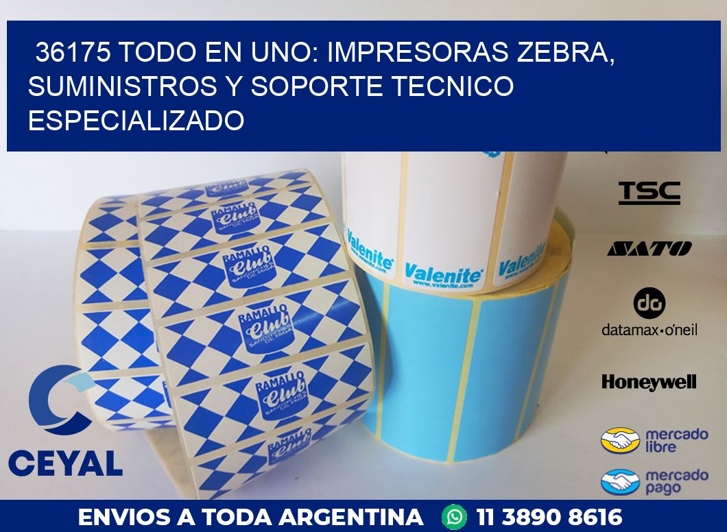 36175 TODO EN UNO: IMPRESORAS ZEBRA, SUMINISTROS Y SOPORTE TECNICO ESPECIALIZADO