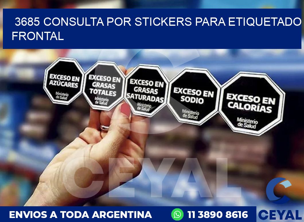 3685 CONSULTA POR STICKERS PARA ETIQUETADO FRONTAL