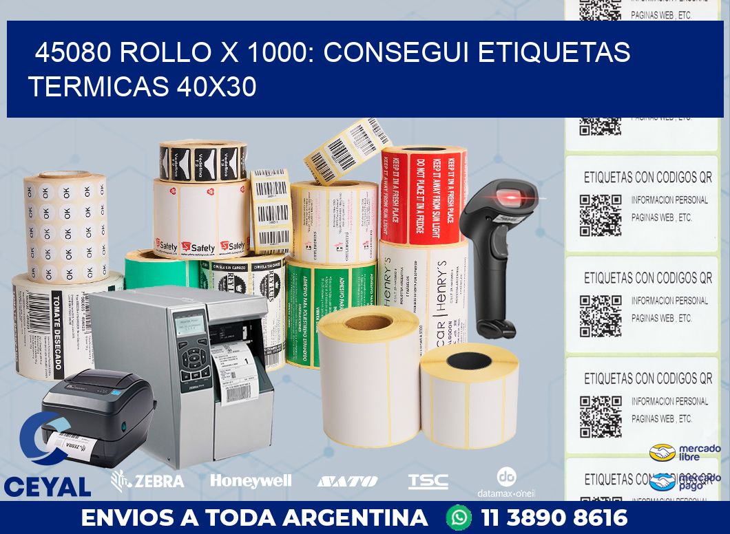 45080 ROLLO X 1000: CONSEGUI ETIQUETAS TERMICAS 40X30