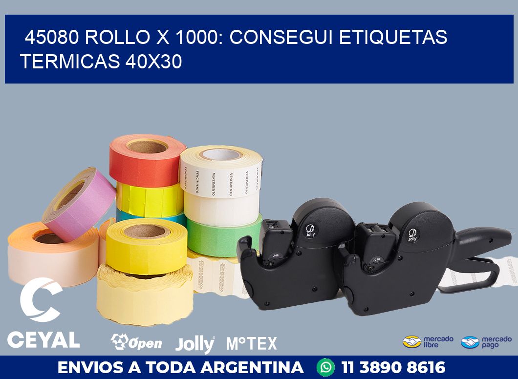 45080 ROLLO X 1000: CONSEGUI ETIQUETAS TERMICAS 40X30