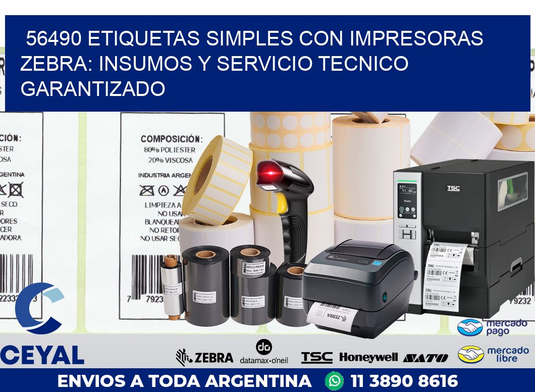 56490 ETIQUETAS SIMPLES CON IMPRESORAS ZEBRA: INSUMOS Y SERVICIO TECNICO GARANTIZADO