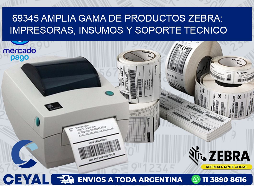 69345 AMPLIA GAMA DE PRODUCTOS ZEBRA: IMPRESORAS, INSUMOS Y SOPORTE TECNICO