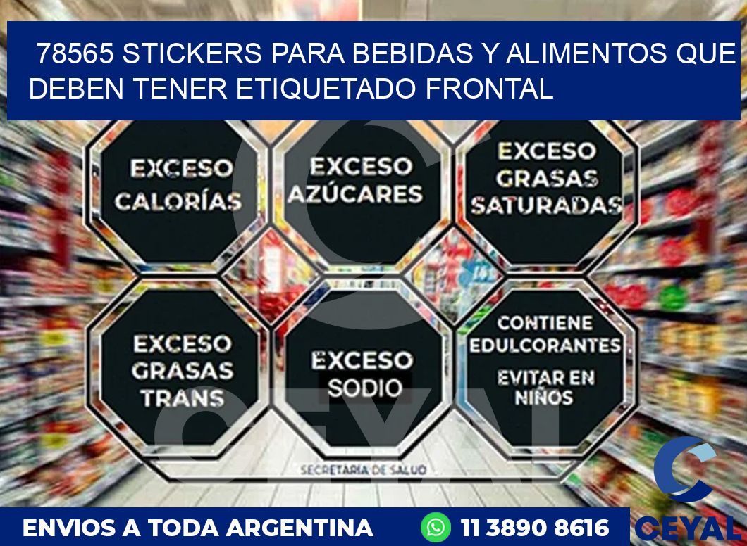 78565 STICKERS PARA BEBIDAS Y ALIMENTOS QUE DEBEN TENER ETIQUETADO FRONTAL