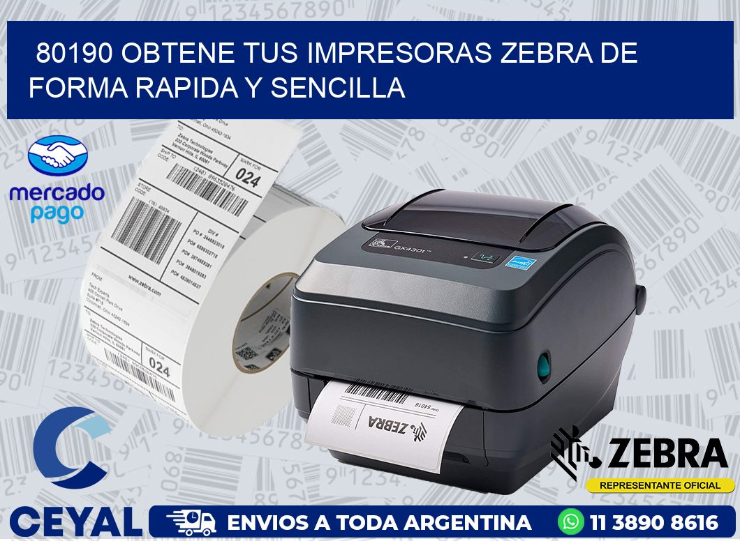 80190 OBTENE TUS IMPRESORAS ZEBRA DE FORMA RAPIDA Y SENCILLA