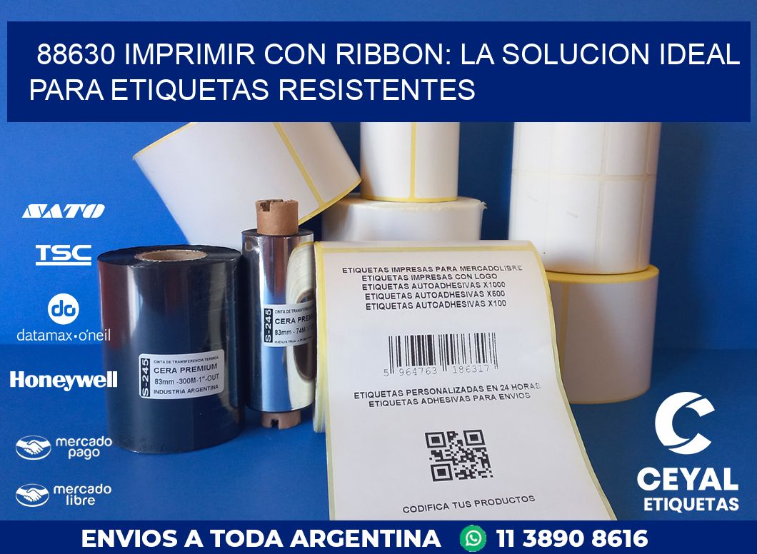 88630 IMPRIMIR CON RIBBON: LA SOLUCION IDEAL PARA ETIQUETAS RESISTENTES