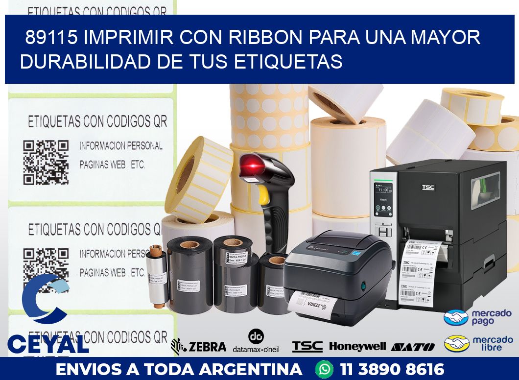 89115 IMPRIMIR CON RIBBON PARA UNA MAYOR DURABILIDAD DE TUS ETIQUETAS