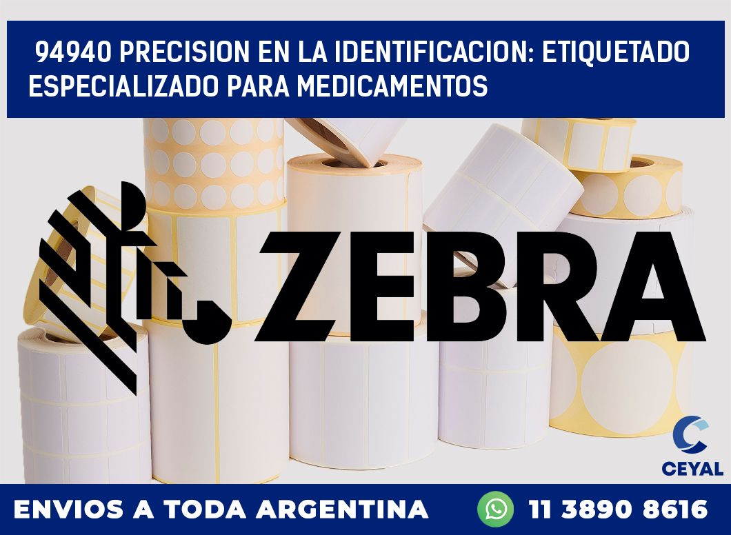 94940 PRECISION EN LA IDENTIFICACION: ETIQUETADO ESPECIALIZADO PARA MEDICAMENTOS