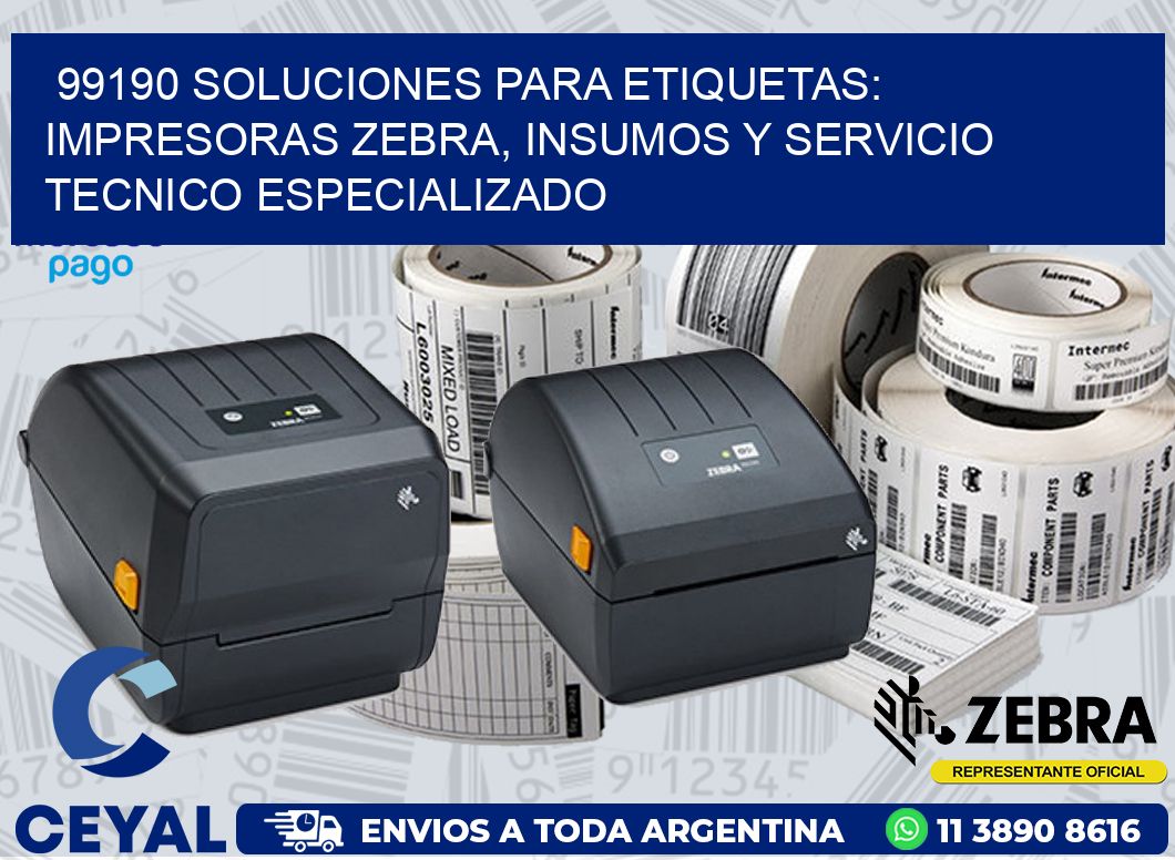 99190 SOLUCIONES PARA ETIQUETAS: IMPRESORAS ZEBRA, INSUMOS Y SERVICIO TECNICO ESPECIALIZADO