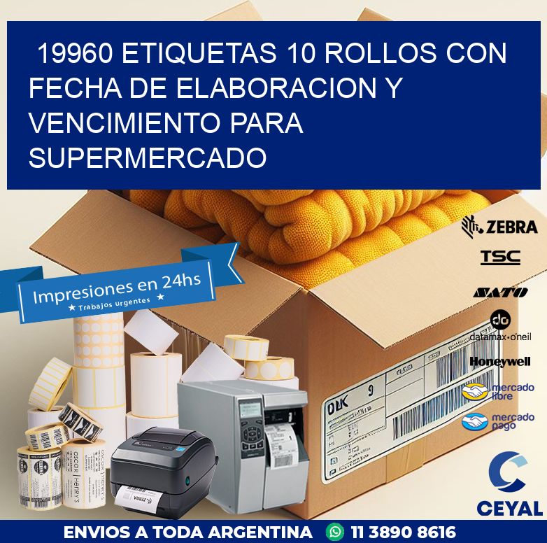 19960 ETIQUETAS 10 ROLLOS CON FECHA DE ELABORACION Y VENCIMIENTO PARA SUPERMERCADO