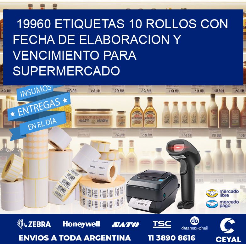 19960 ETIQUETAS 10 ROLLOS CON FECHA DE ELABORACION Y VENCIMIENTO PARA SUPERMERCADO