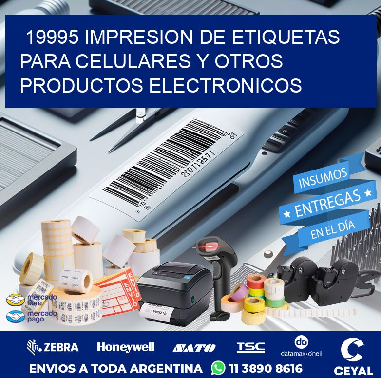 19995 IMPRESION DE ETIQUETAS PARA CELULARES Y OTROS PRODUCTOS ELECTRONICOS