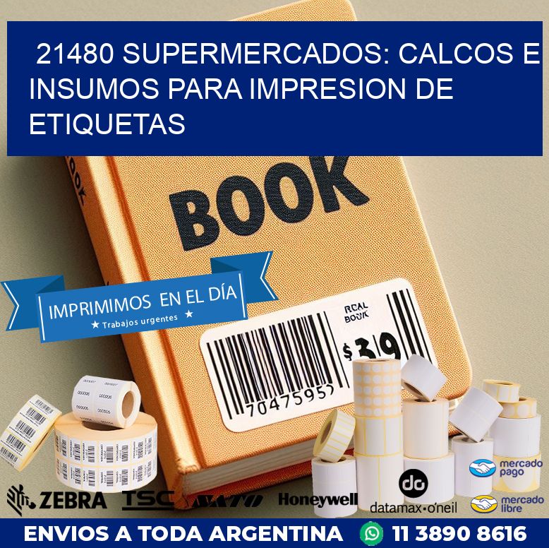 21480 SUPERMERCADOS: CALCOS E INSUMOS PARA IMPRESION DE ETIQUETAS