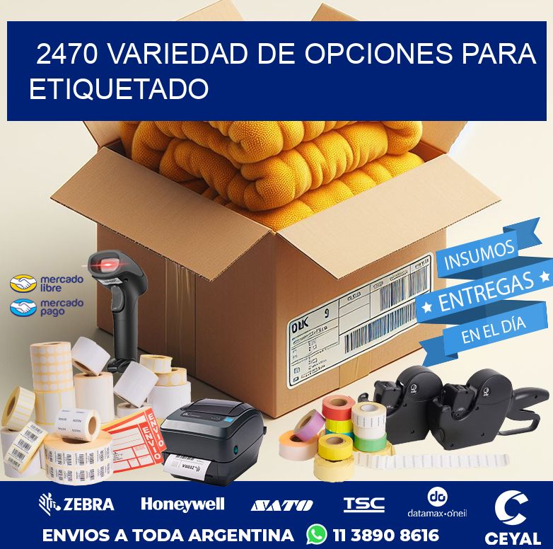 2470 VARIEDAD DE OPCIONES PARA ETIQUETADO