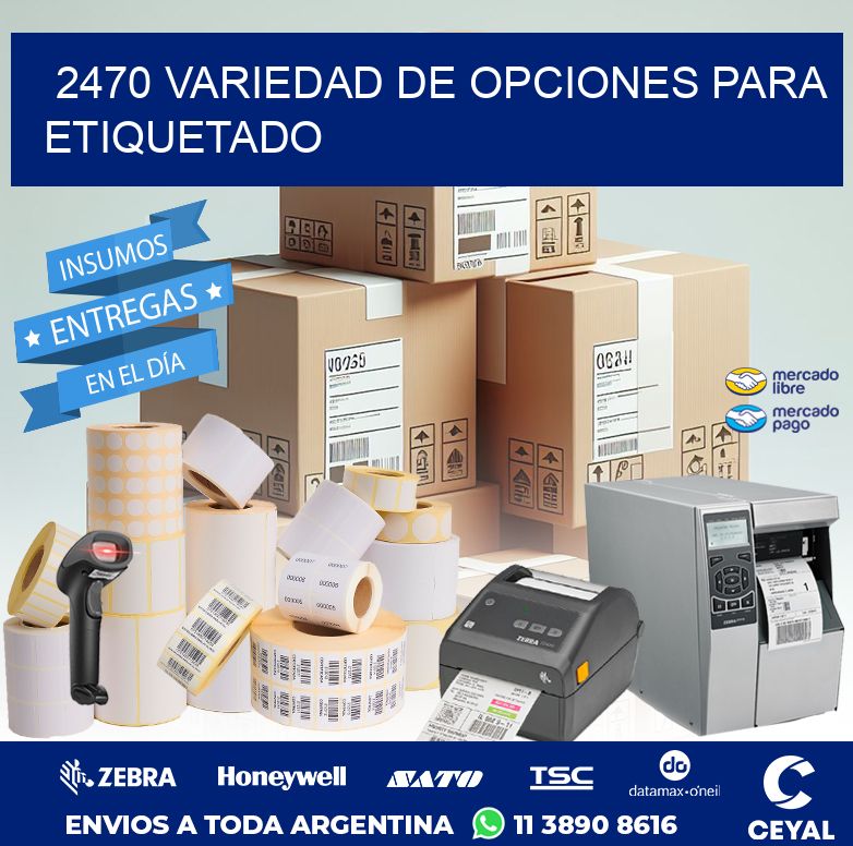 2470 VARIEDAD DE OPCIONES PARA ETIQUETADO