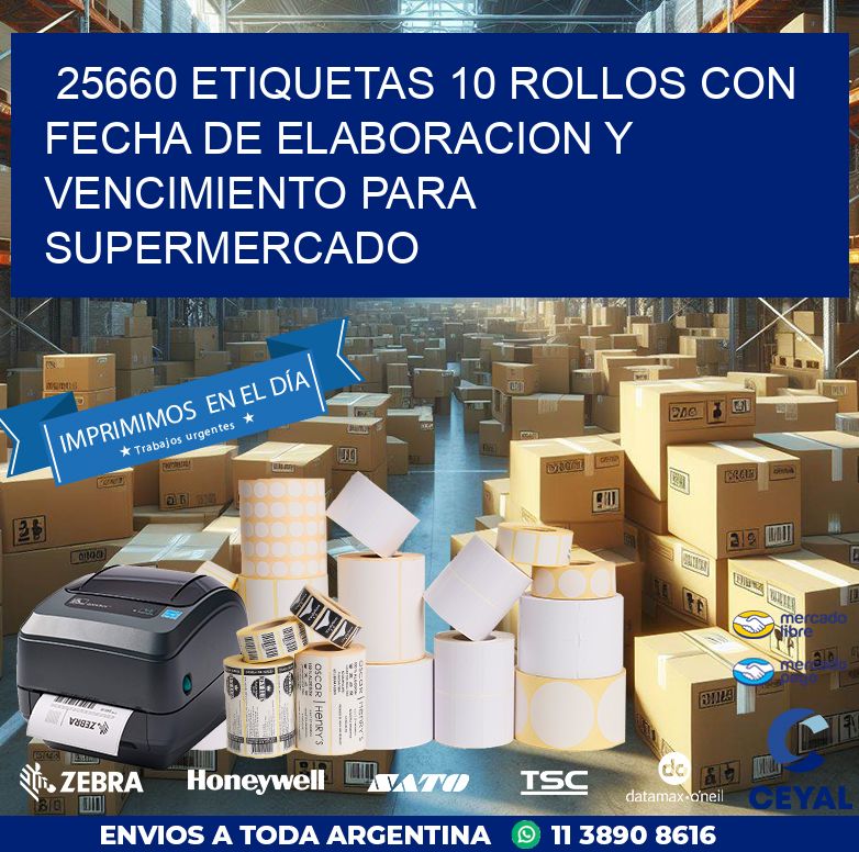 25660 ETIQUETAS 10 ROLLOS CON FECHA DE ELABORACION Y VENCIMIENTO PARA SUPERMERCADO