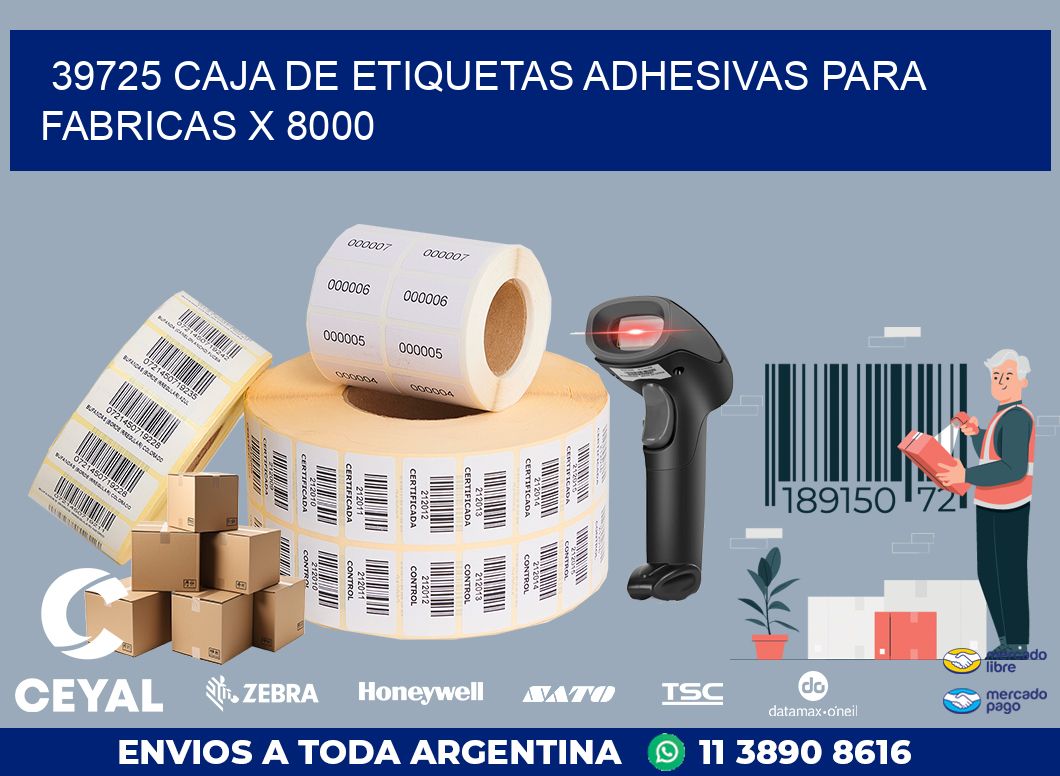 39725 CAJA DE ETIQUETAS ADHESIVAS PARA FABRICAS X 8000