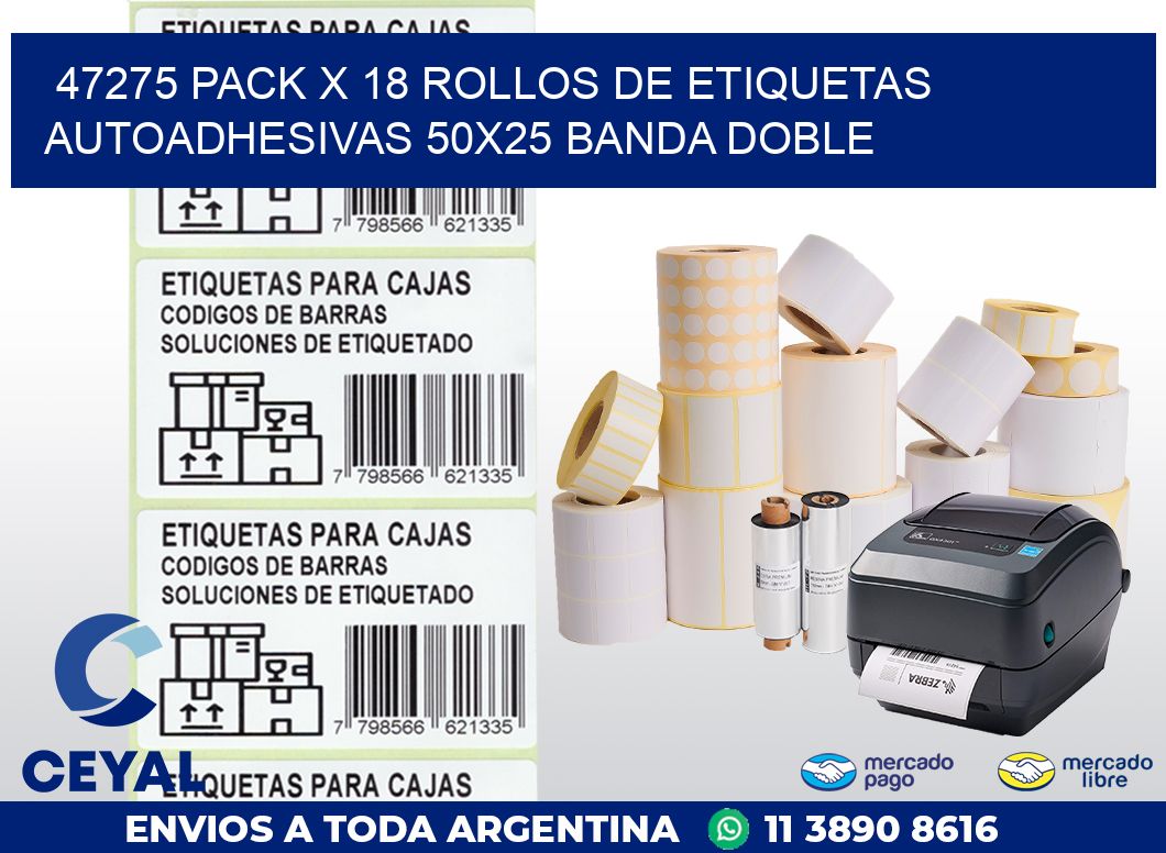 47275 PACK X 18 ROLLOS DE ETIQUETAS AUTOADHESIVAS 50X25 BANDA DOBLE