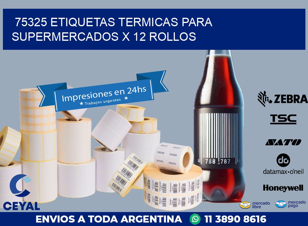 75325 ETIQUETAS TERMICAS PARA SUPERMERCADOS X 12 ROLLOS