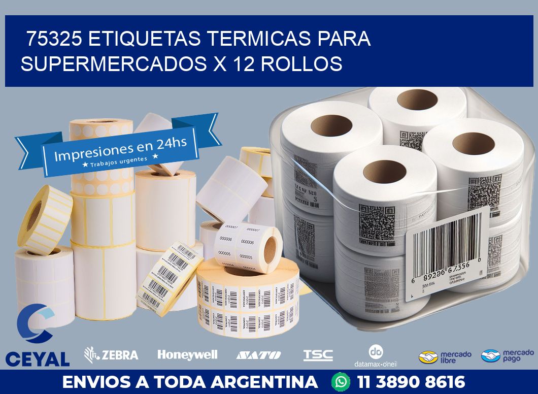 75325 ETIQUETAS TERMICAS PARA SUPERMERCADOS X 12 ROLLOS