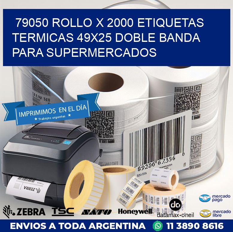 79050 ROLLO X 2000 ETIQUETAS TERMICAS 49X25 DOBLE BANDA PARA SUPERMERCADOS