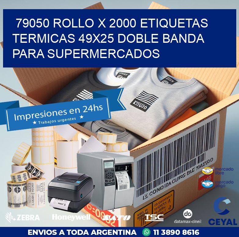 79050 ROLLO X 2000 ETIQUETAS TERMICAS 49X25 DOBLE BANDA PARA SUPERMERCADOS