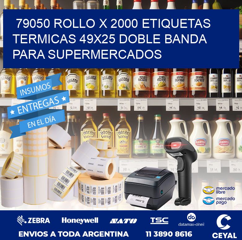 79050 ROLLO X 2000 ETIQUETAS TERMICAS 49X25 DOBLE BANDA PARA SUPERMERCADOS